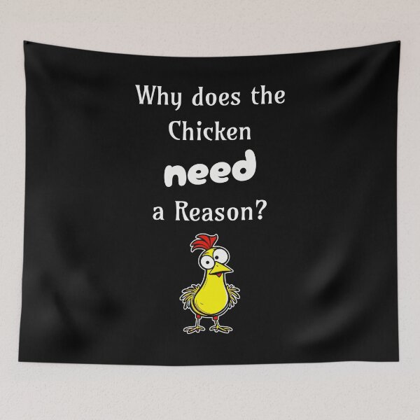 Item preview, Why Does the Chicken Need a Reason? designed and sold by 5PointsDigital.