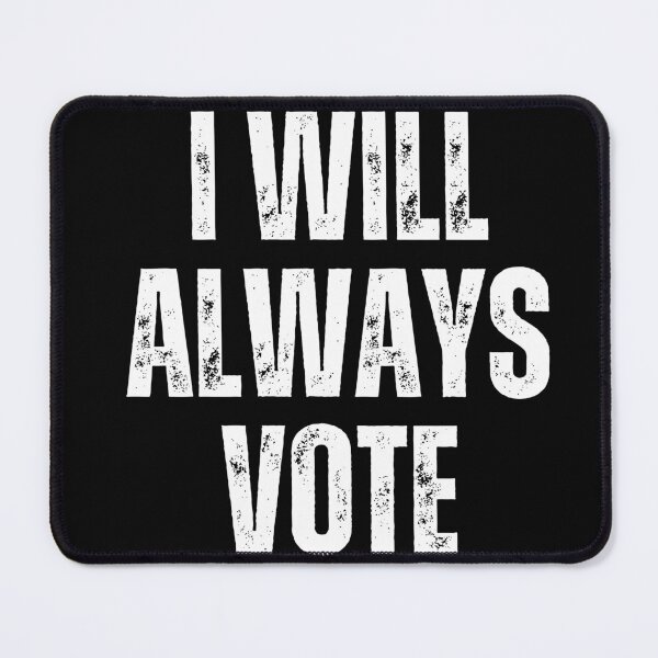 Item preview, I Will Always Vote designed and sold by LewpyG.