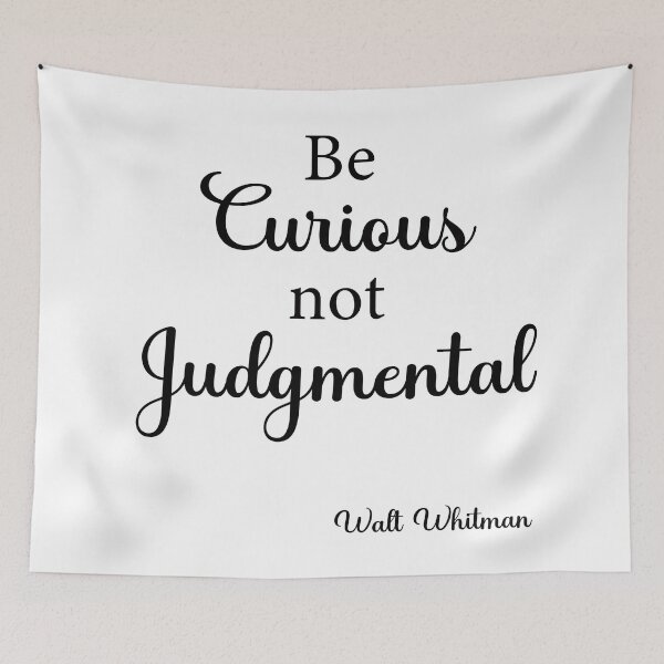 Item preview, Be  Curious not Judgmental  Walt Whitman designed and sold by corbrand.