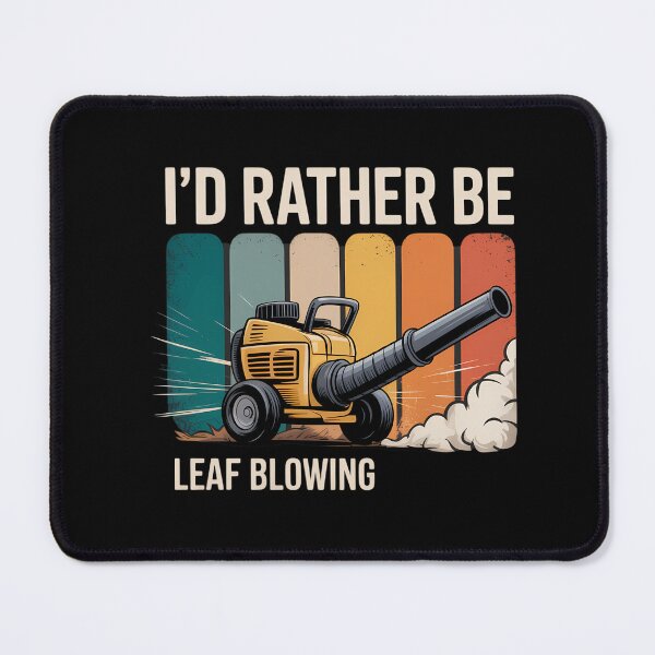Item preview, Id Rather Be Leaf Blowing Leaf Blower designed and sold by savrmiller.