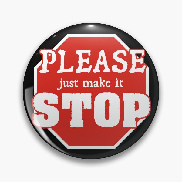 Item preview, Please just make it STOP designed and sold by Ecchi Misanthrope.