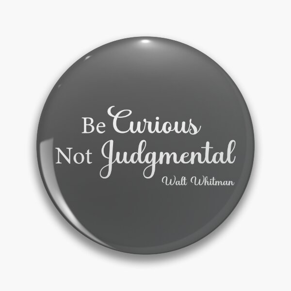 Item preview, Be Curious Not Judgmental - Whitman designed and sold by corbrand.