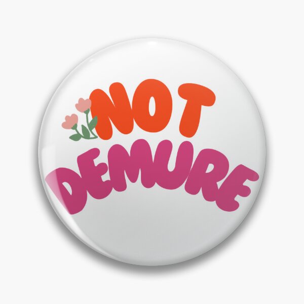 Item preview, Very Not Demure Aesthetic Bold Design Pin Sticker Magnet etc. designed and sold by eggface.sandwich.
