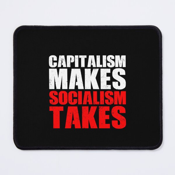 Item preview, Capitalism Makes Socialism Takes - Funny Libertarian designed and sold by ruinzahelva.