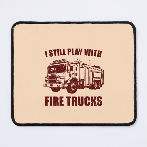 Item preview, I Still Play with Fire Trucks - Funny Firefighter Gift designed and sold by ruinzahelva.