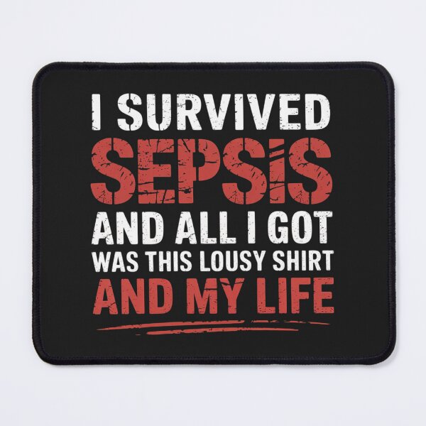 Item preview, I Survived Sepsis And all I Got Was This Lousy designed and sold by ConceptualVibes.