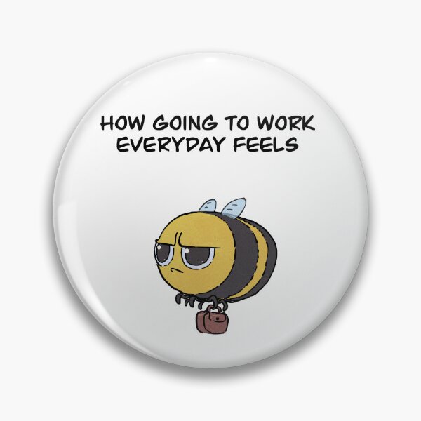 Item preview, How going to work everyday feels designed and sold by Sparkanemotion.