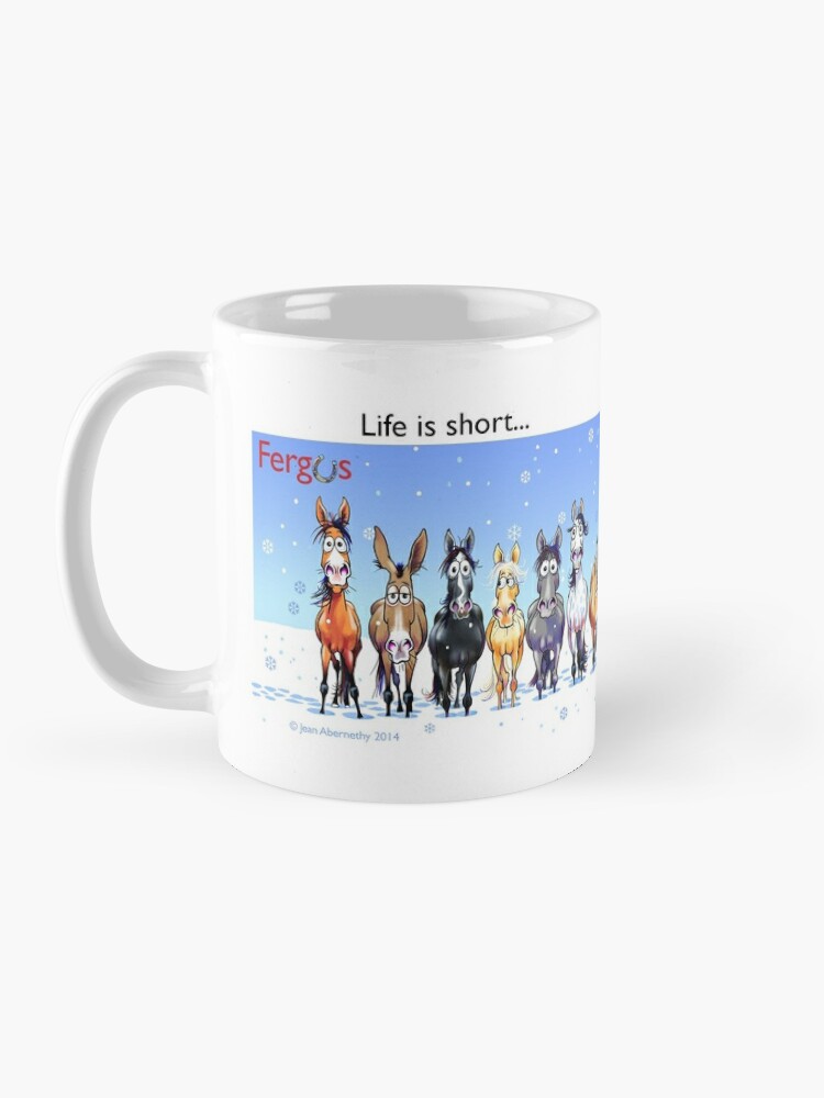 Alternate view of Fergus the Horse: "Life is short... Stop and smell the horses"  Coffee Mug