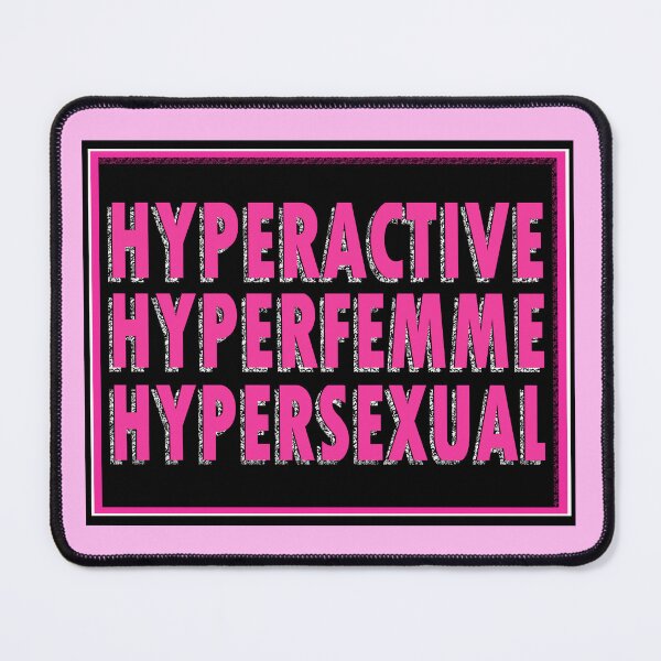 Item preview, Hyperactive, Hyperfemme, Hypersexual designed and sold by TeaLottie.