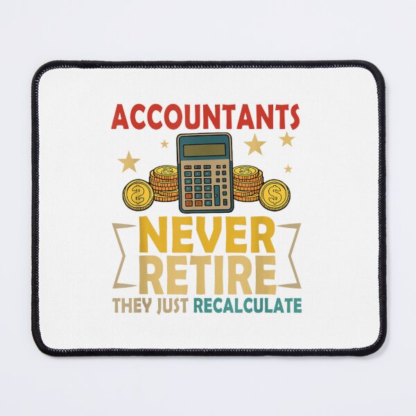 Item preview, Accountants Not Retire Just Recalculate Retirement designed and sold by PetPanache.