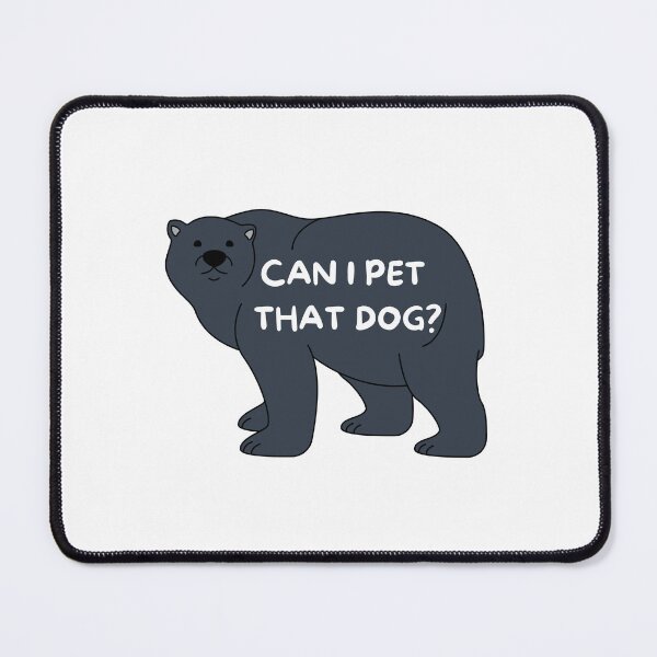 Item preview, Can I Pet That Dog Sticker, Internet Humor Viral Video Decal, Funny Black Bear Dat Dawg Vid, Cute Gift for Pop Culture Fans and Meme Lovers designed and sold by VainPro.