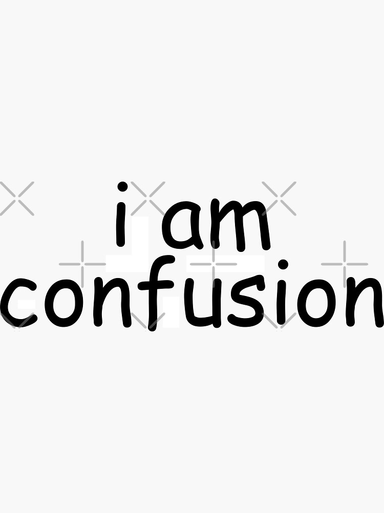 I am confusion vine sticker by lmkdesigns
