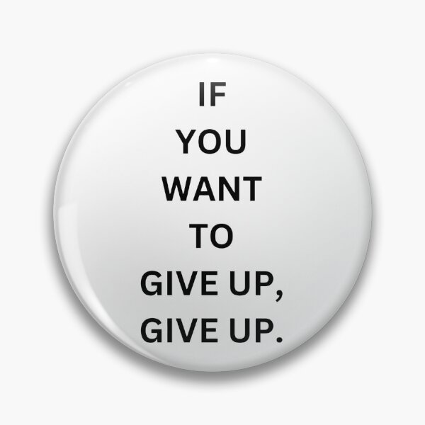 Item preview, If You Want To Give UP, DO IT. Bold Minimalist Quote Sticker designed and sold by eggface.sandwich.