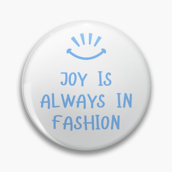 Item preview, Joy Is Always In Fashion designed and sold by Deliver-Joy.