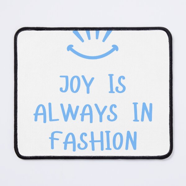 Item preview, Joy Is Always In Fashion designed and sold by Deliver-Joy.