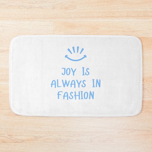 Item preview, Joy Is Always In Fashion designed and sold by Deliver-Joy.