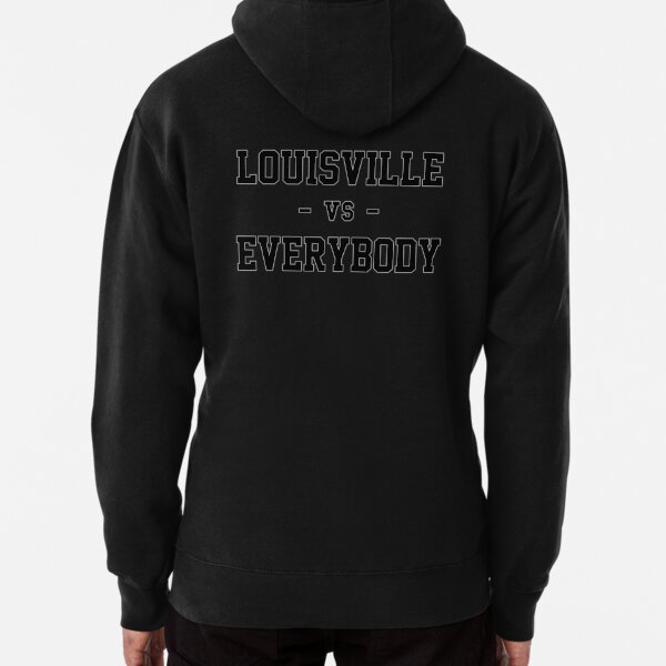 Louisville vs Everybody Pullover Hoodie for Sale by heeheetees