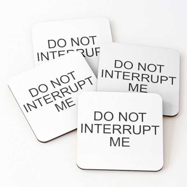 Item preview, Do not interrupt me designed and sold by Ziggy Outspoken.