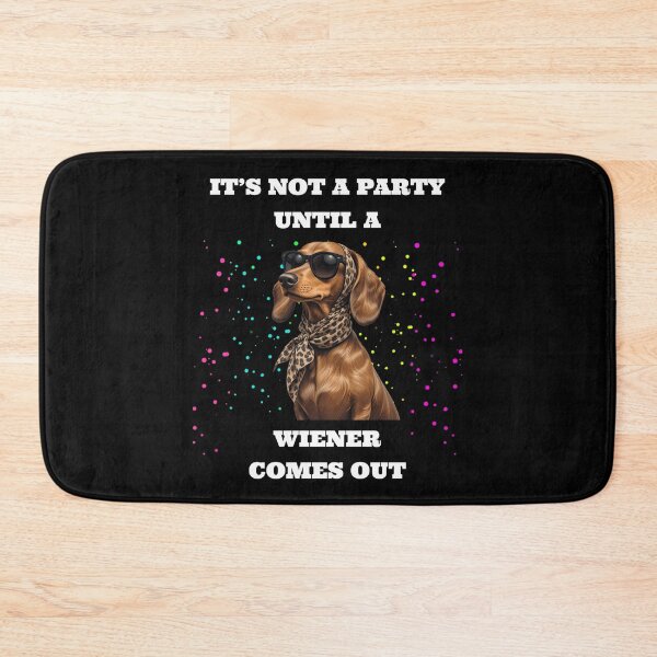 Item preview, It's not a party until a wiener comes out designed and sold by Viikis.