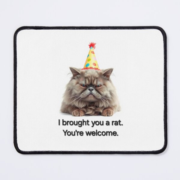 Item preview, I brought you a rat you're welcome Birthday funny prank meme gift weird cat satire designed and sold by CheeseBlueprint.