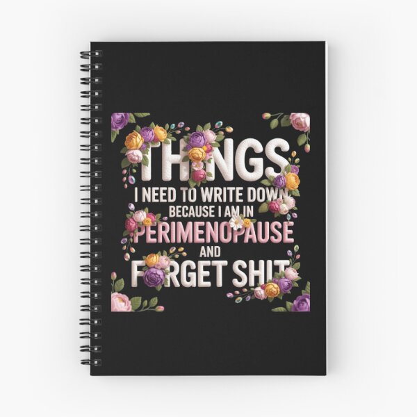 Item preview, Things I Need To Write Down Because I am in Perimenopause and Forget Shit designed and sold by Jacob noro.