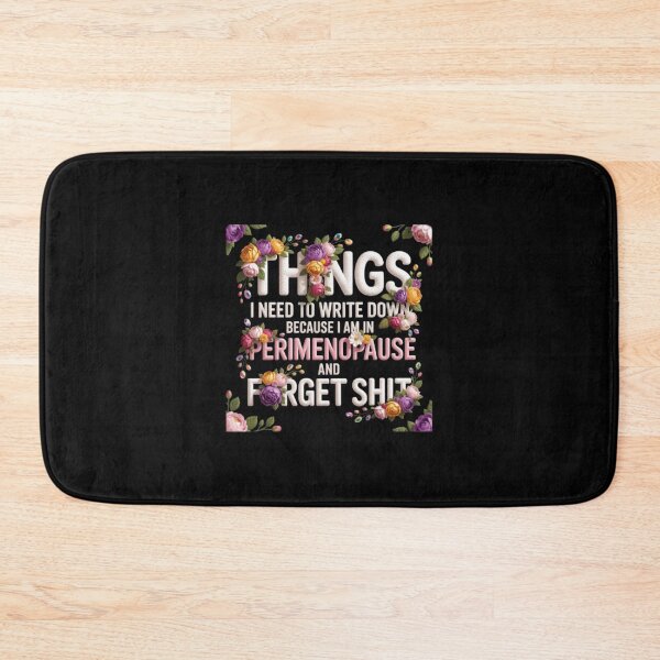 Item preview, Things I Need To Write Down Because I am in Perimenopause and Forget Shit designed and sold by marianna cotaru.
