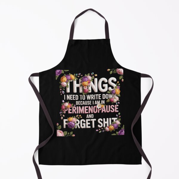 Item preview, Things I Need To Write Down Because I am in Perimenopause and Forget Shit designed and sold by marianna cotaru.