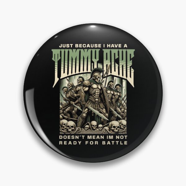 Item preview, Just Because I Have A Tummy Ache Doesn't Mean I'm Not Ready For Battle designed and sold by Don't Sweat It Merch.