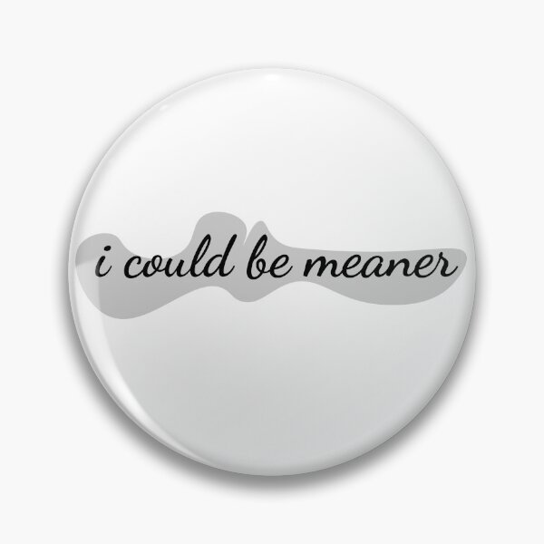 Item preview, I Could Be Meaner designed and sold by mer-ONE.
