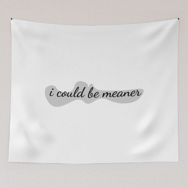Item preview, I Could Be Meaner designed and sold by mer-ONE.