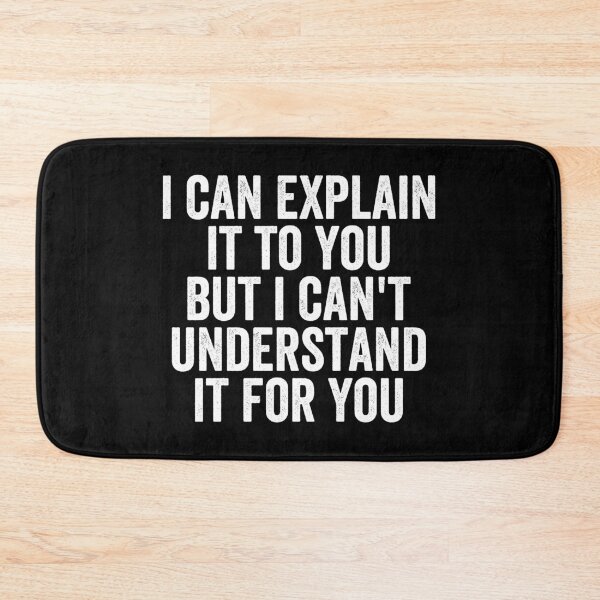 Item preview, I Can Explain It To You But I Can't Understand It For You designed and sold by Easy-Teezy.