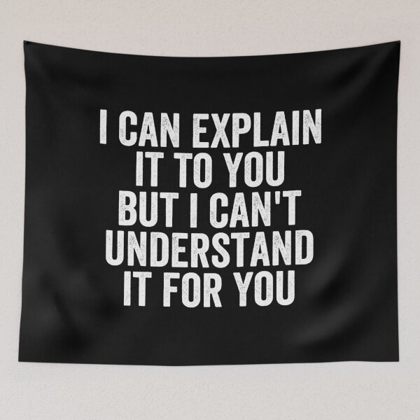 Item preview, I Can Explain It To You But I Can't Understand It For You designed and sold by Easy-Teezy.