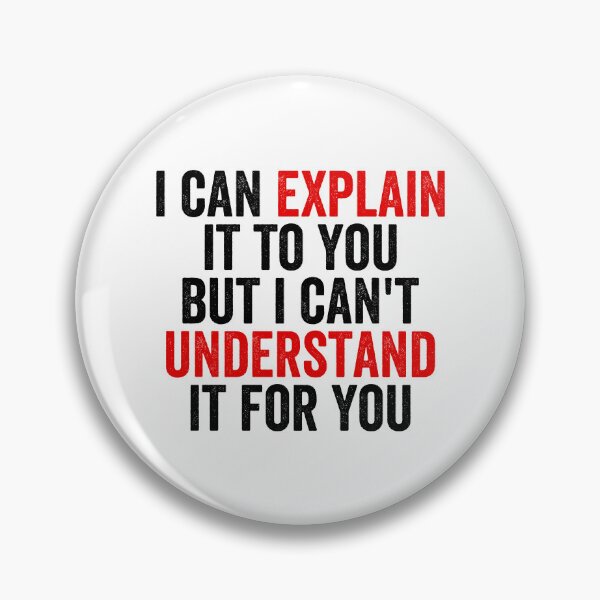 Item preview, I Can Explain It To You But I Can't Understand It For You designed and sold by Easy-Teezy.