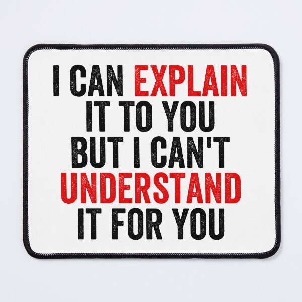Item preview, I Can Explain It To You But I Can't Understand It For You designed and sold by Easy-Teezy.