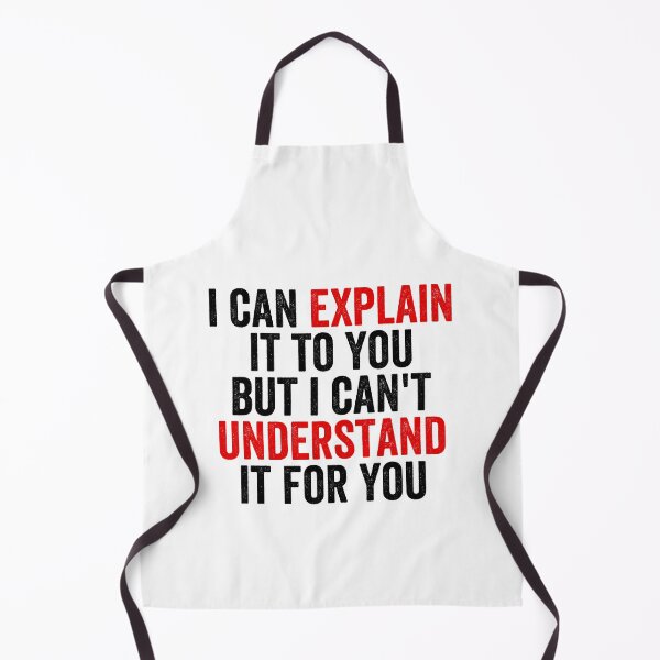 Item preview, I Can Explain It To You But I Can't Understand It For You designed and sold by Easy-Teezy.