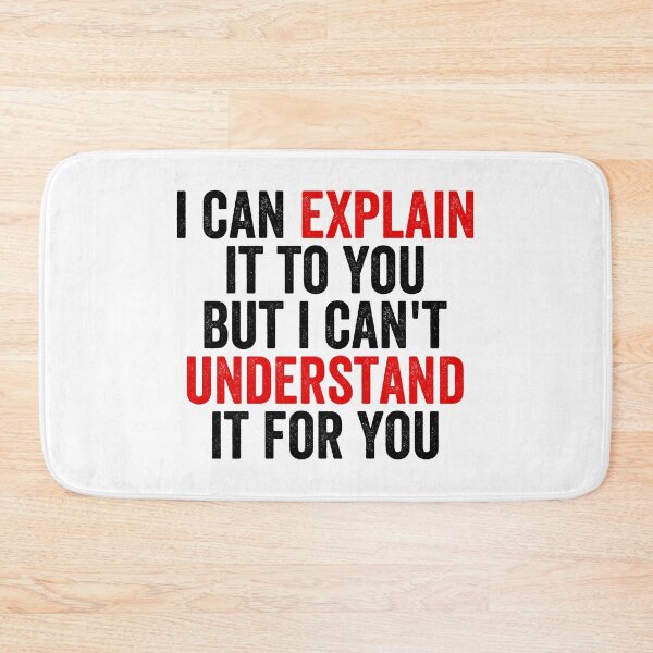 Item preview, I Can Explain It To You But I Can't Understand It For You designed and sold by Easy-Teezy.