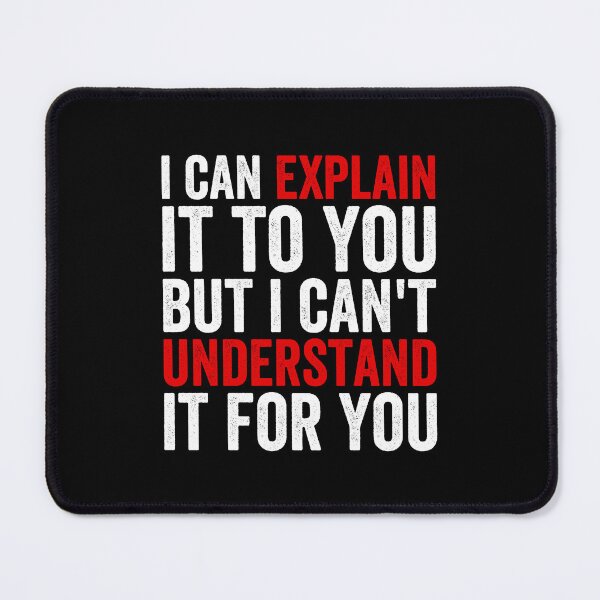 Item preview, I Can Explain It To You But I Can't Understand It For You designed and sold by Easy-Teezy.