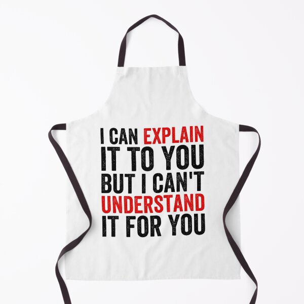 Item preview, I Can Explain It To You But I Can't Understand It For You designed and sold by Easy-Teezy.