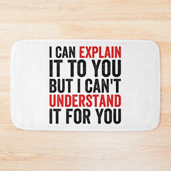 Item preview, I Can Explain It To You But I Can't Understand It For You designed and sold by Easy-Teezy.