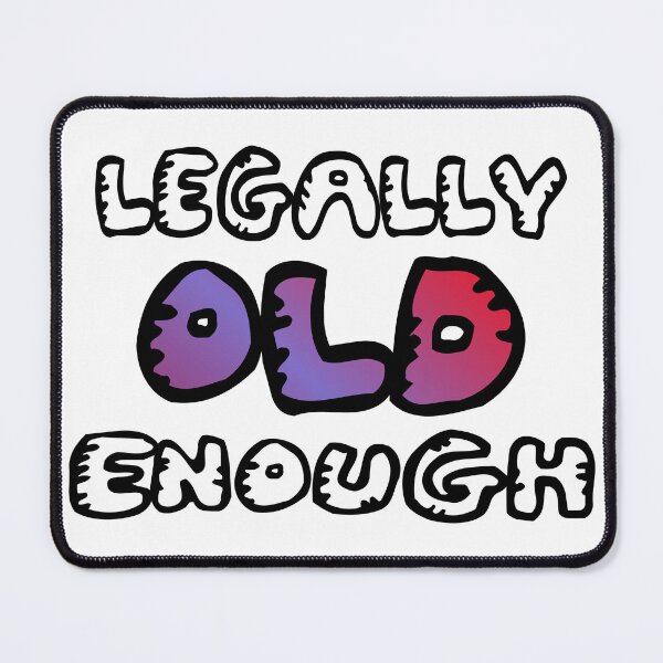 Item preview, Legally old enough designed and sold by QuanntixArt.