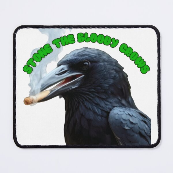 Item preview, Stone the Bloody Crows – Funny Aussie Slang Stoner Crow Meme designed and sold by Pure Nonsense.