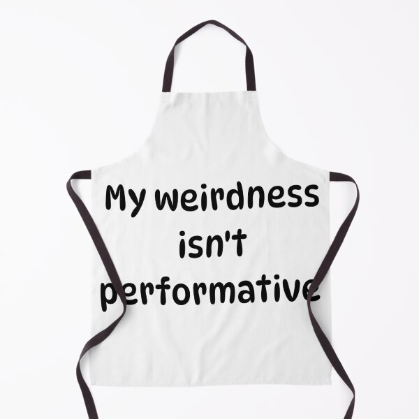 Item preview, My weirdness isn't performative designed and sold by Pip'sCorner.