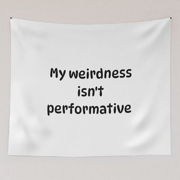 Item preview, My weirdness isn't performative designed and sold by Pip'sCorner.
