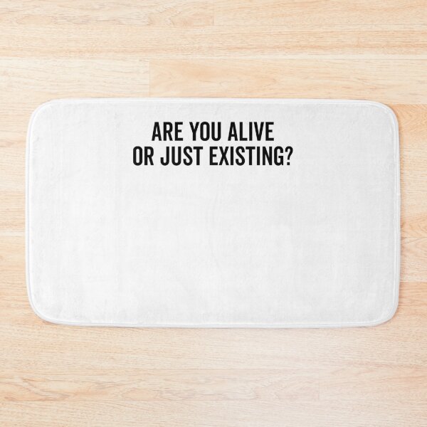 Item preview, Are You Alive or Just Existing? designed and sold by Frank Ring.