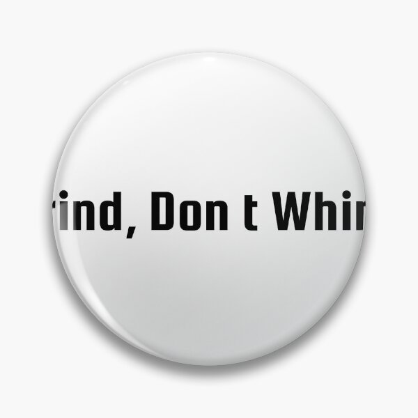 Item preview, Grind, Don’t Whine designed and sold by Ninjacatoff.