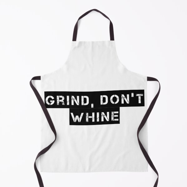 Item preview, Grind, Don’t Whine designed and sold by Ninjacatoff.