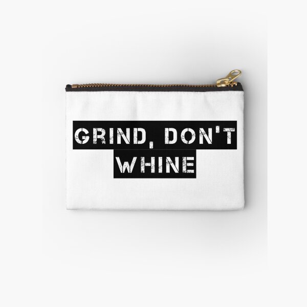 Item preview, Grind, Don’t Whine designed and sold by Ninjacatoff.