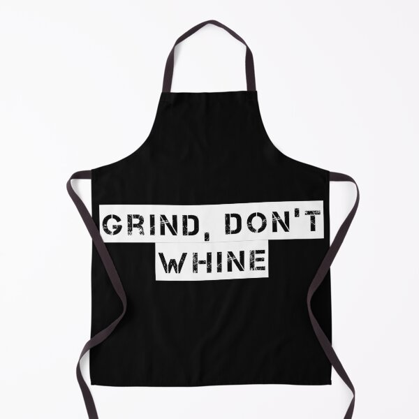 Item preview, Grind, Don’t Whine designed and sold by Ninjacatoff.