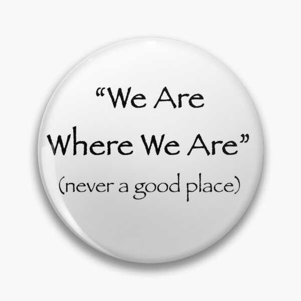 Item preview, We Are Where We Are designed and sold by davidgoble.