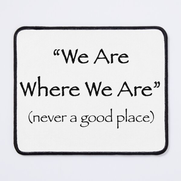 Item preview, We Are Where We Are designed and sold by davidgoble.